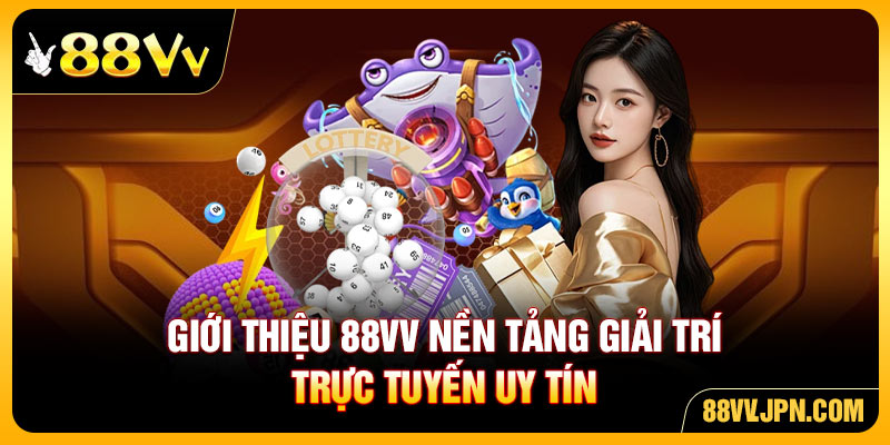 Giới thiệu 88VV nền tảng giải trí trực tuyến uy tín