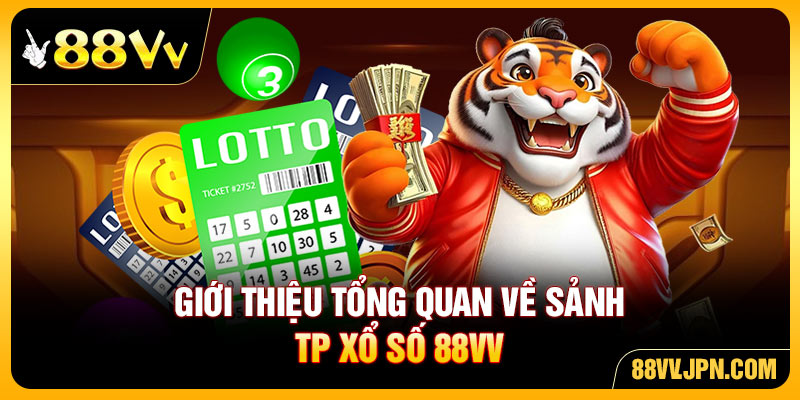 Giới thiệu tổng quan về sảnh TP xổ số 88VV
