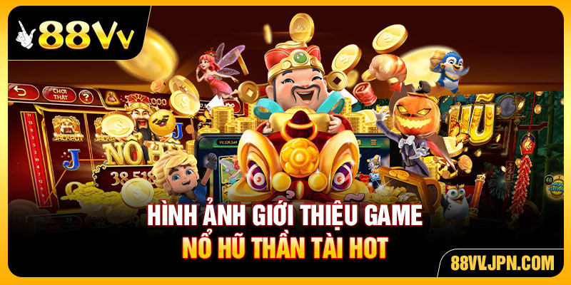 Hình ảnh giới thiệu game nổ hũ thần tài hot