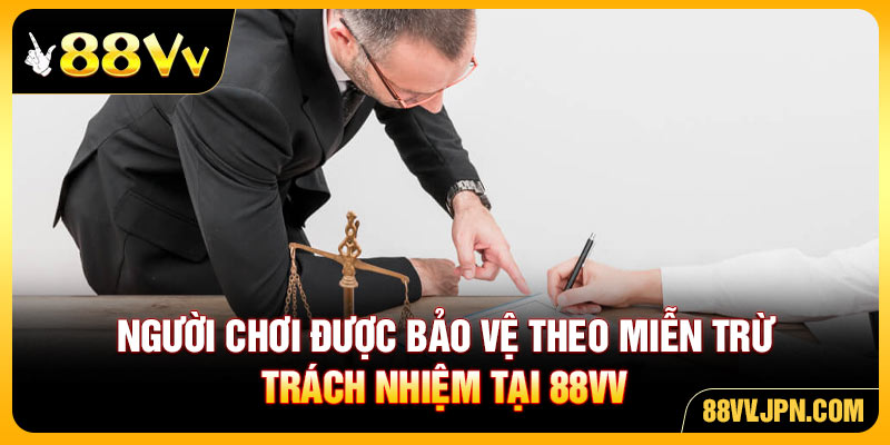 Người chơi được bảo vệ theo miễn trừ trách nhiệm tại 88VV