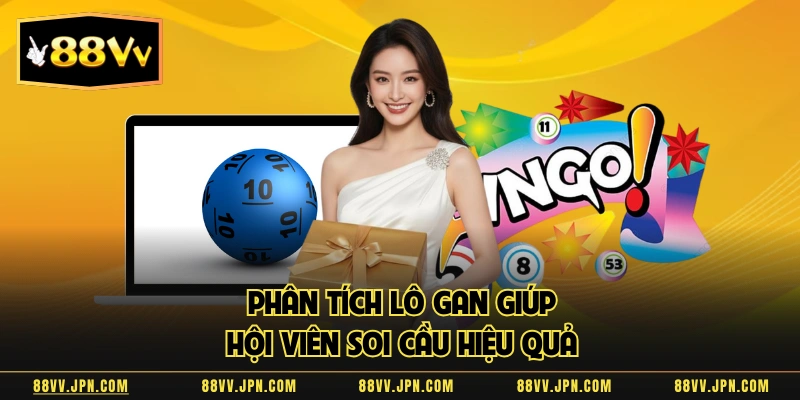 Phân tích lô gan giúp hội viên soi cầu hiệu quả