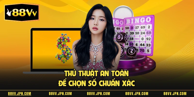 Thủ thuật an toàn để chọn số chuẩn xác
